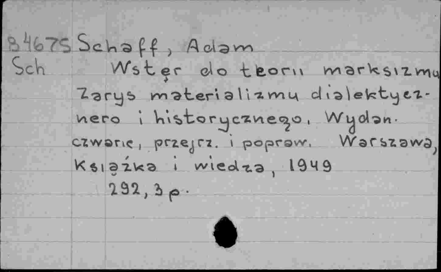 ﻿SaA-kS f
ScVi vVster ■Etoru l-arys watenali'iMM
Mark$\lwiq
cl t s \ eUitij ci.
Viero	i kistoruczneQO,	W uola« •
-J	t	d		
czwanç ; przejri. i poprsw, V/aruawâ
Kîiaika i wieolxa 19H9
*	I
•m, b e •